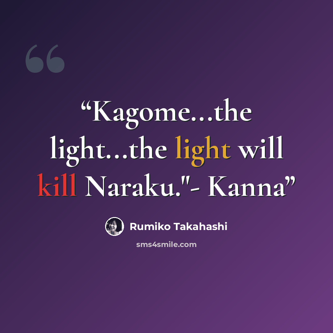 “Kagome...the light...the light will kill Naraku."- Kanna” quote by Rumiko Takahashi