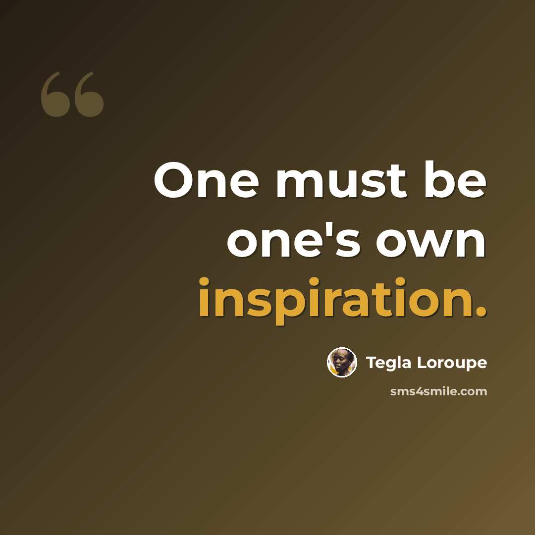“One must be one's own inspiration.” quote by Tegla Loroupe