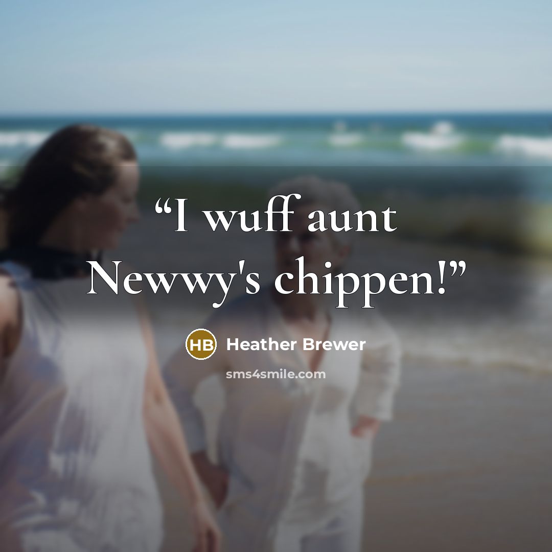 “I wuff aunt Newwy's chippen!” quote by Heather Brewer
