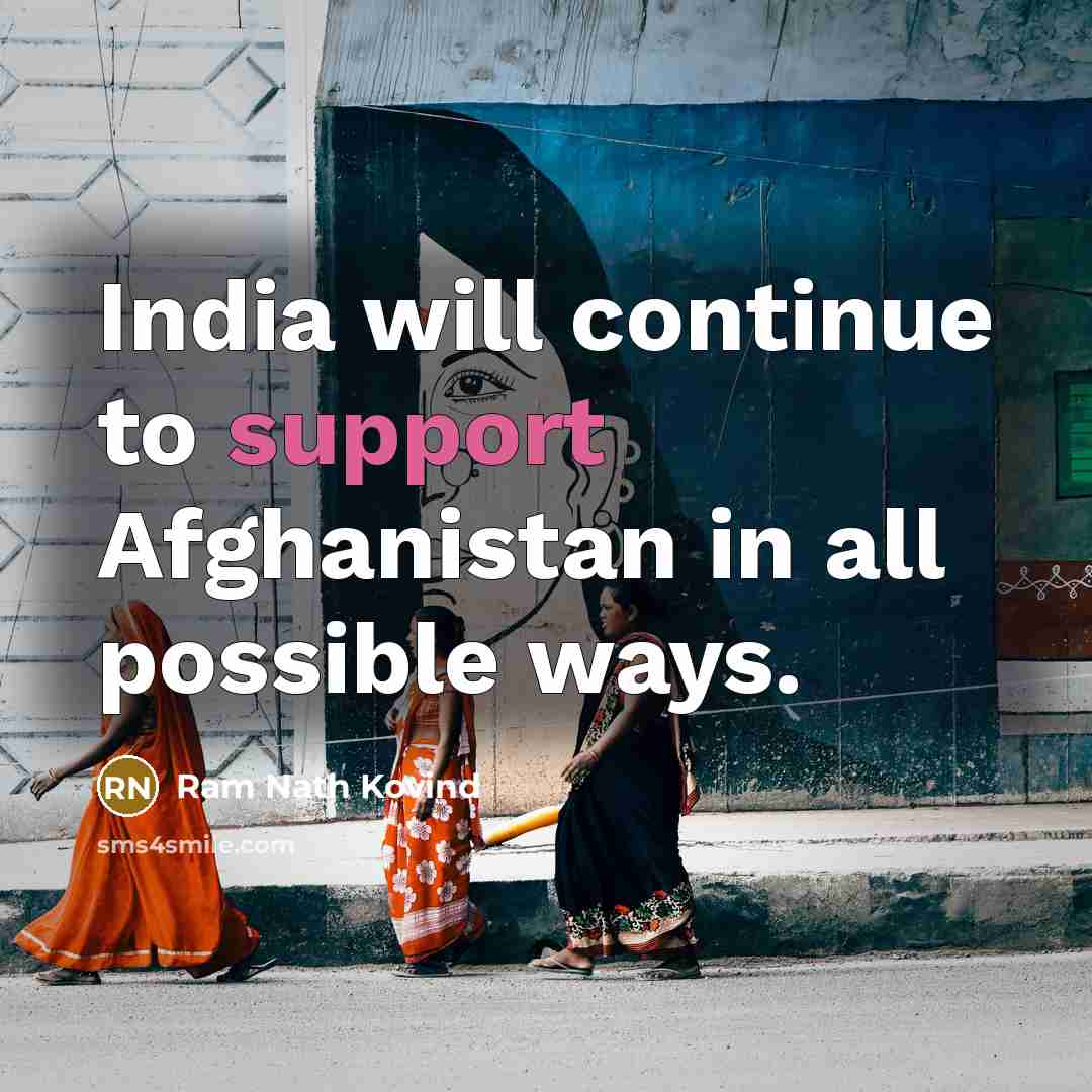 “India will continue to support Afghanistan in all possible ways.” quote by Ram Nath Kovind