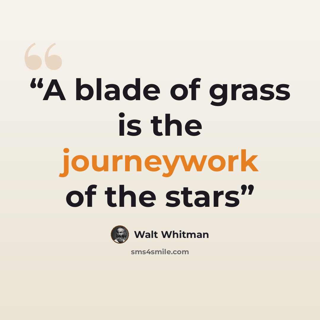 “A blade of grass is the journeywork of the stars” quote by Walt Whitman