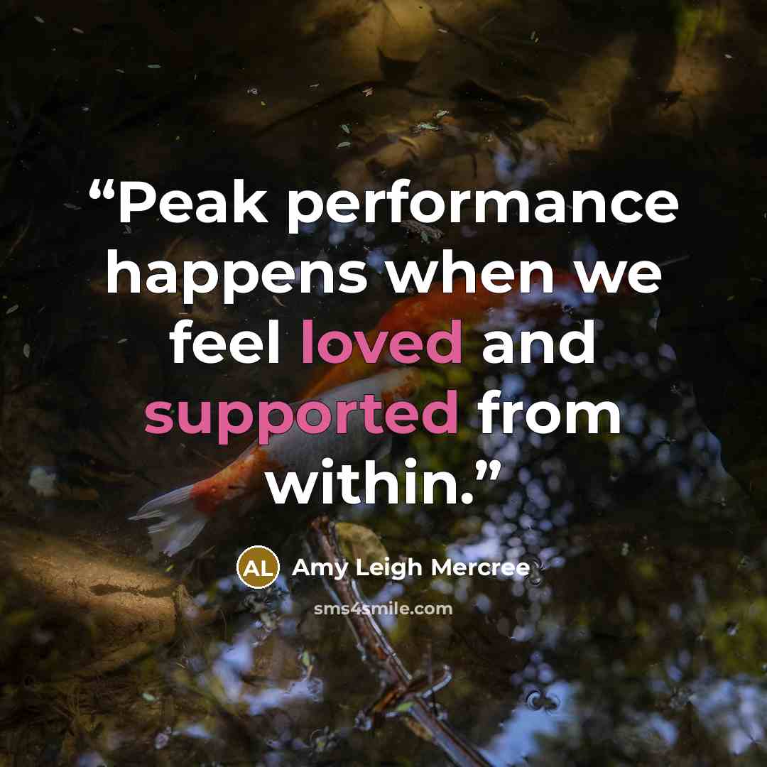 “Peak performance happens when we feel loved and supported from within.” quote by Amy Leigh Mercree