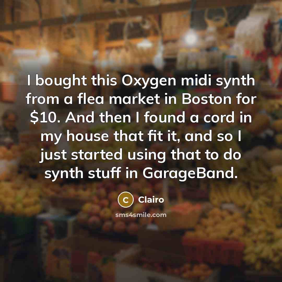“I bought this Oxygen midi synth from a flea market in Boston for $10. And then I found a cord in my house that fit it, and so I just started using that to do synth stuff in GarageBand.” quote by Clairo