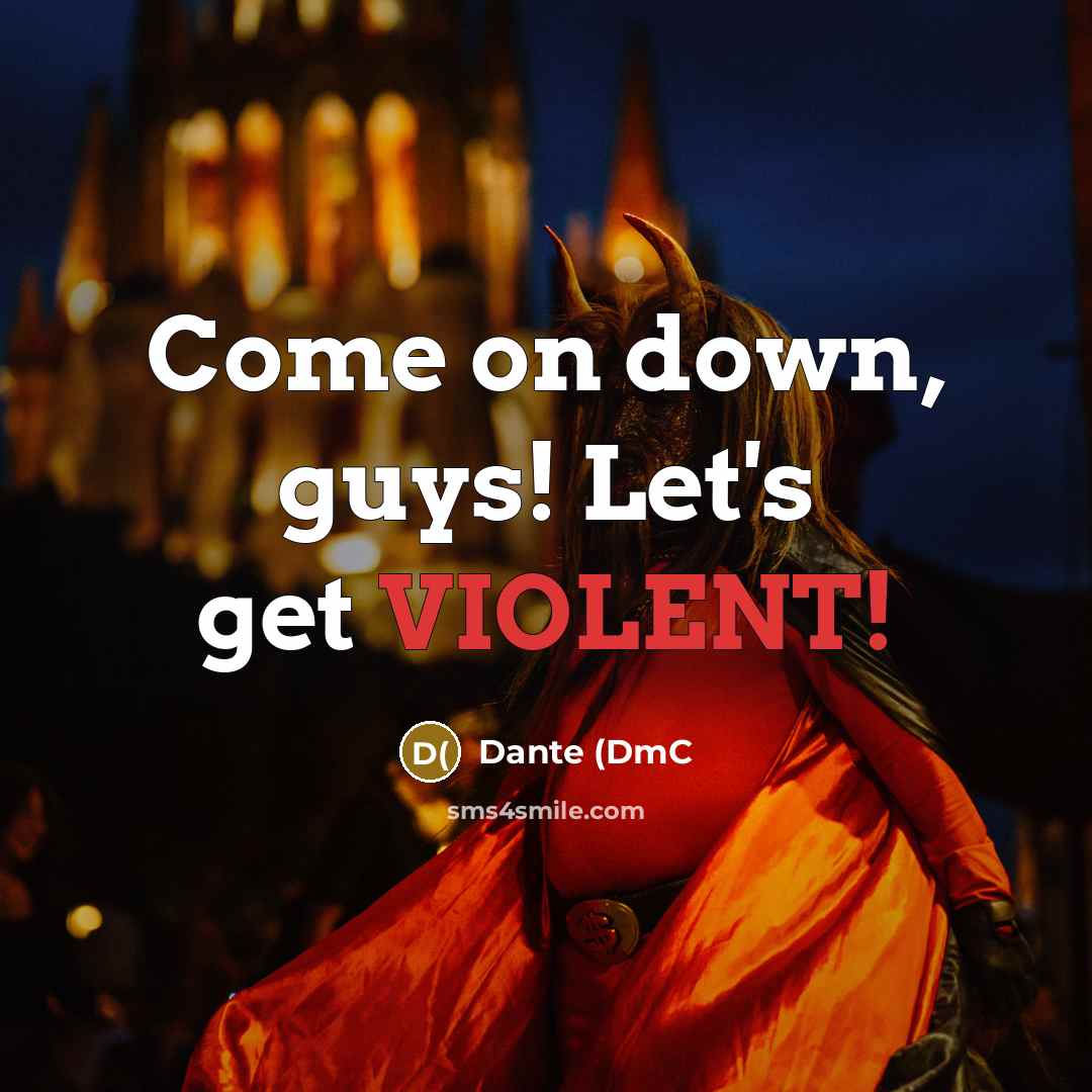“Come on down, guys! Let's get VIOLENT!” quote by Dante (DmC