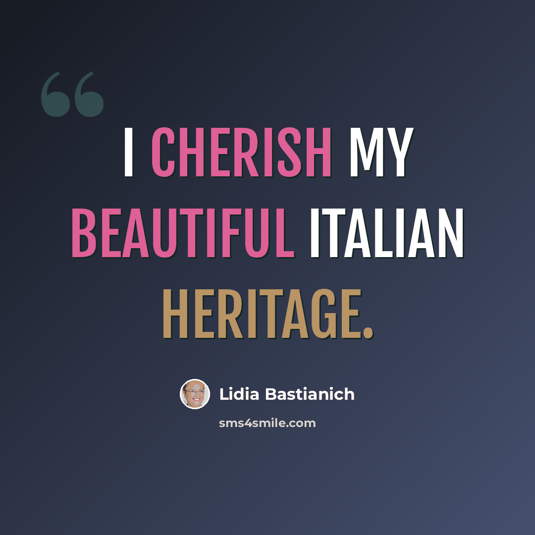 “I cherish my beautiful Italian heritage.” quote by Lidia Bastianich