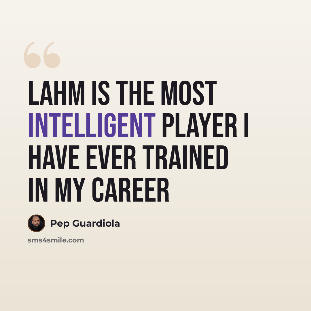 “Lahm is the most intelligent player I have ever trained in my career” quote by Pep Guardiola