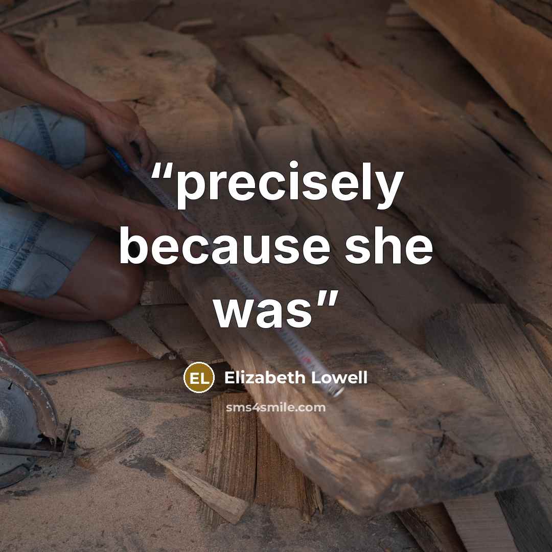 “precisely because she was” quote by Elizabeth Lowell