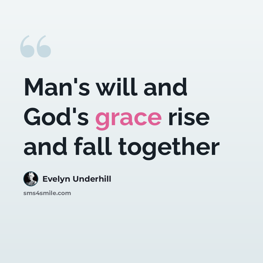 “Man's will and God's grace rise and fall together” quote by Evelyn Underhill