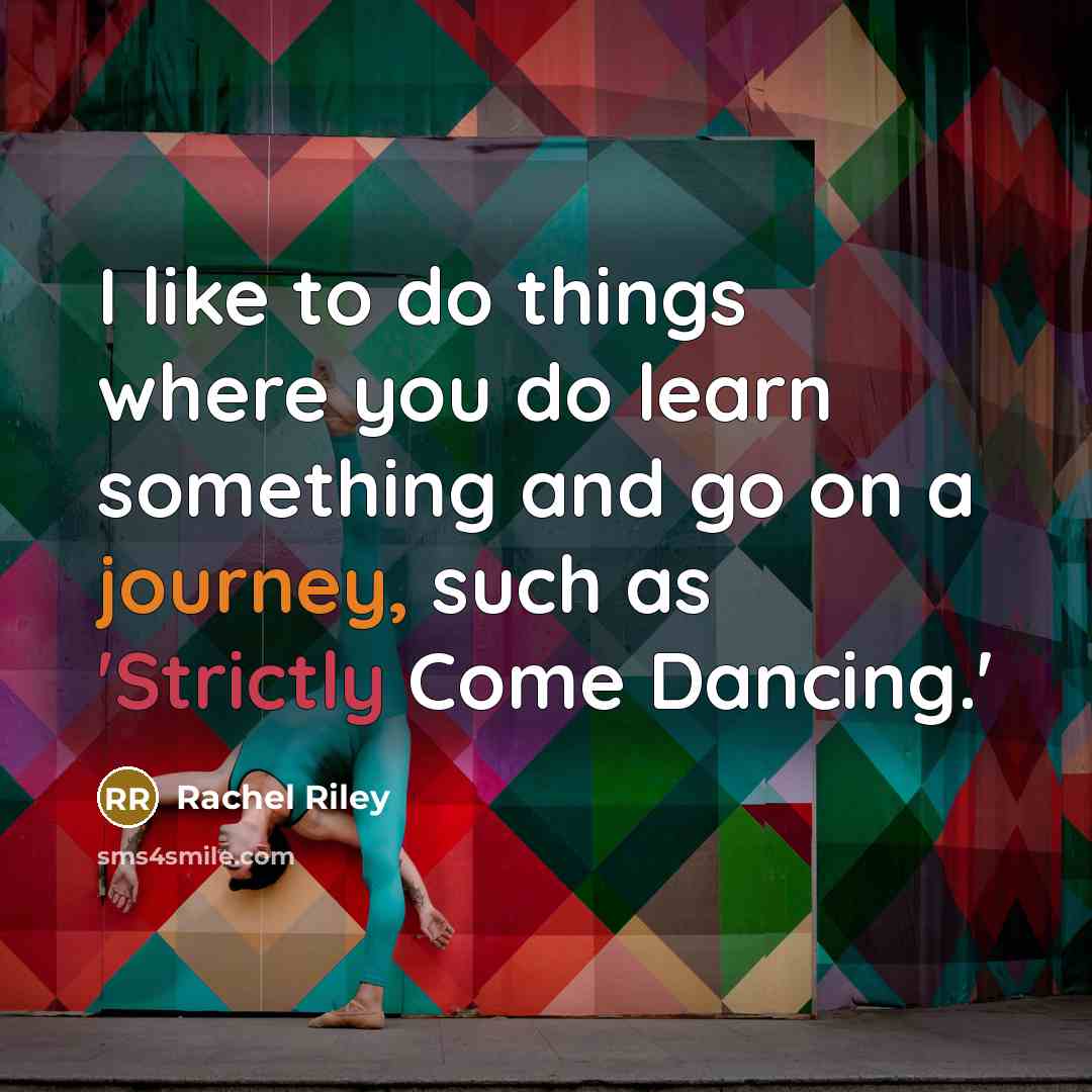 “I like to do things where you do learn something and go on a journey, such as 'Strictly Come Dancing.'” quote by Rachel Riley