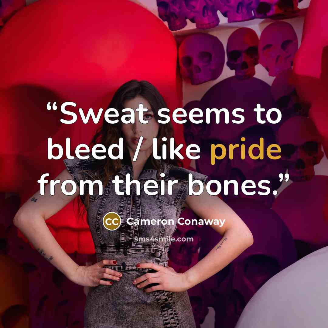 “Sweat seems to bleed / like pride from their bones.” quote by Cameron Conaway