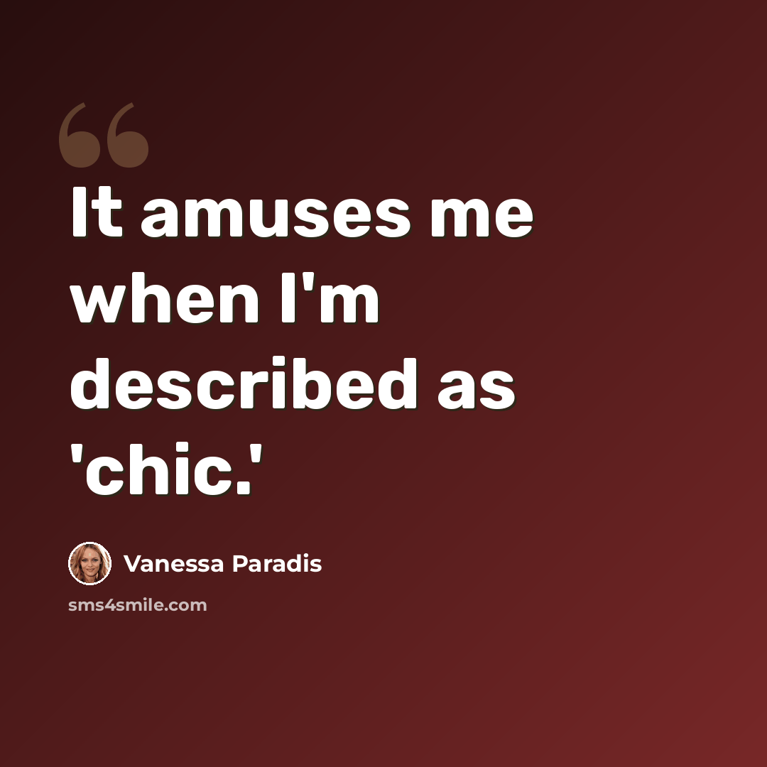 “It amuses me when I'm described as 'chic.'” quote by Vanessa Paradis