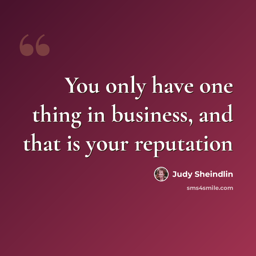 “You only have one thing in business, and that is your reputation” quote by Judy Sheindlin