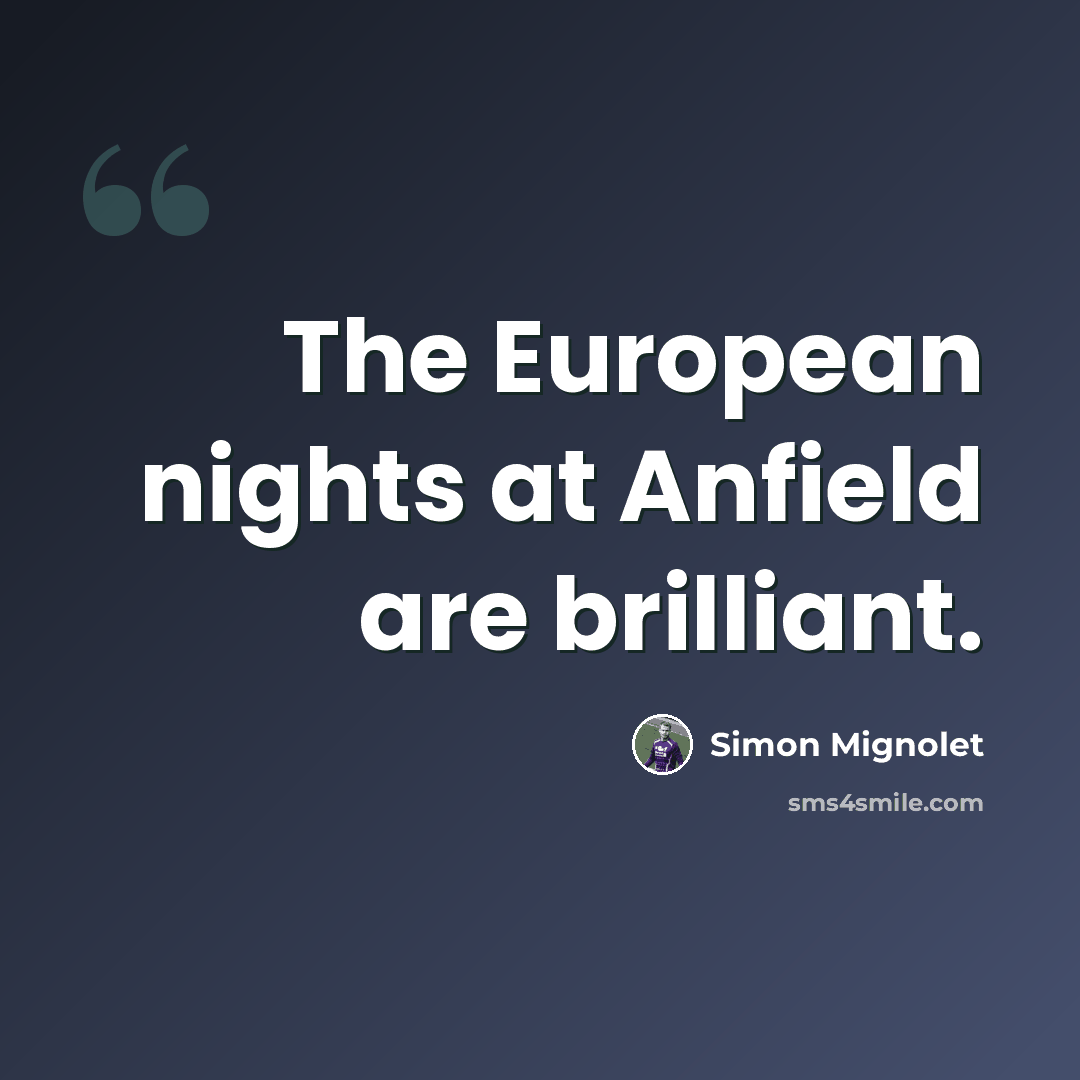 “The European nights at Anfield are brilliant.” quote by Simon Mignolet