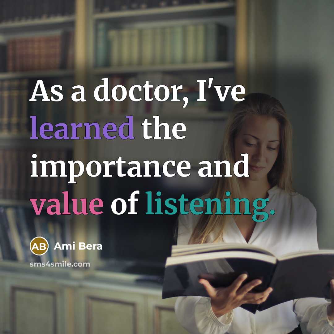 “As a doctor, I've learned the importance and value of listening.” quote by Ami Bera