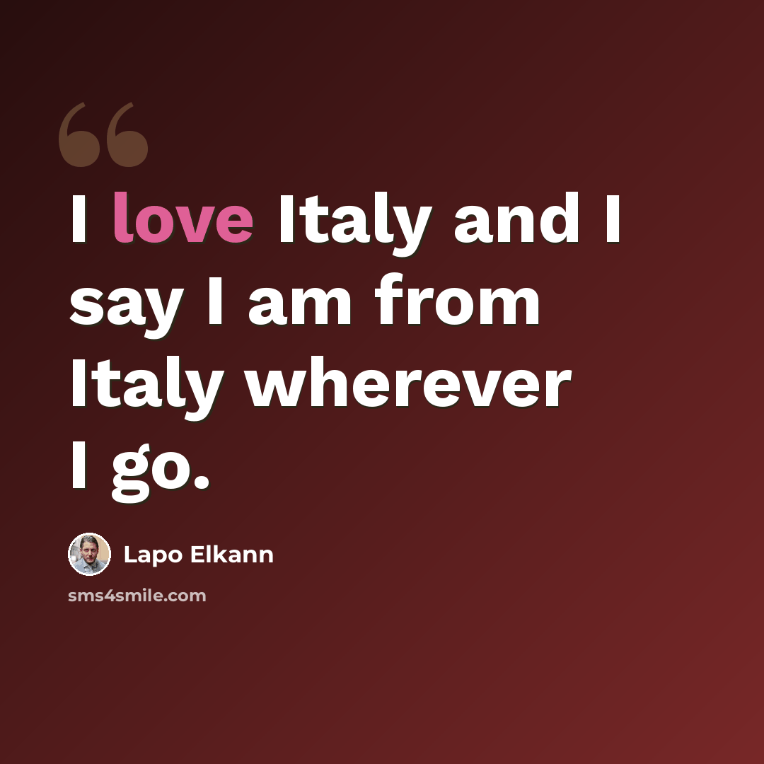 “I love Italy and I say I am from Italy wherever I go.” quote by Lapo Elkann