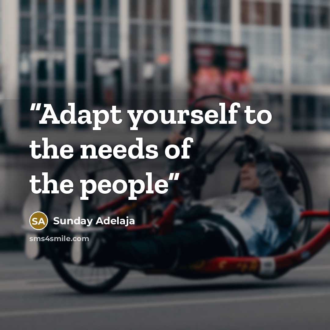 “Adapt yourself to the needs of the people” quote by Sunday Adelaja