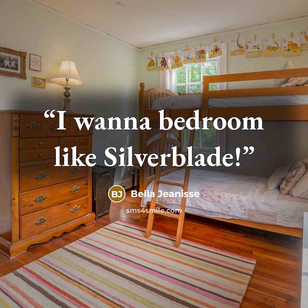 “I wanna bedroom like Silverblade!” quote by Bella Jeanisse