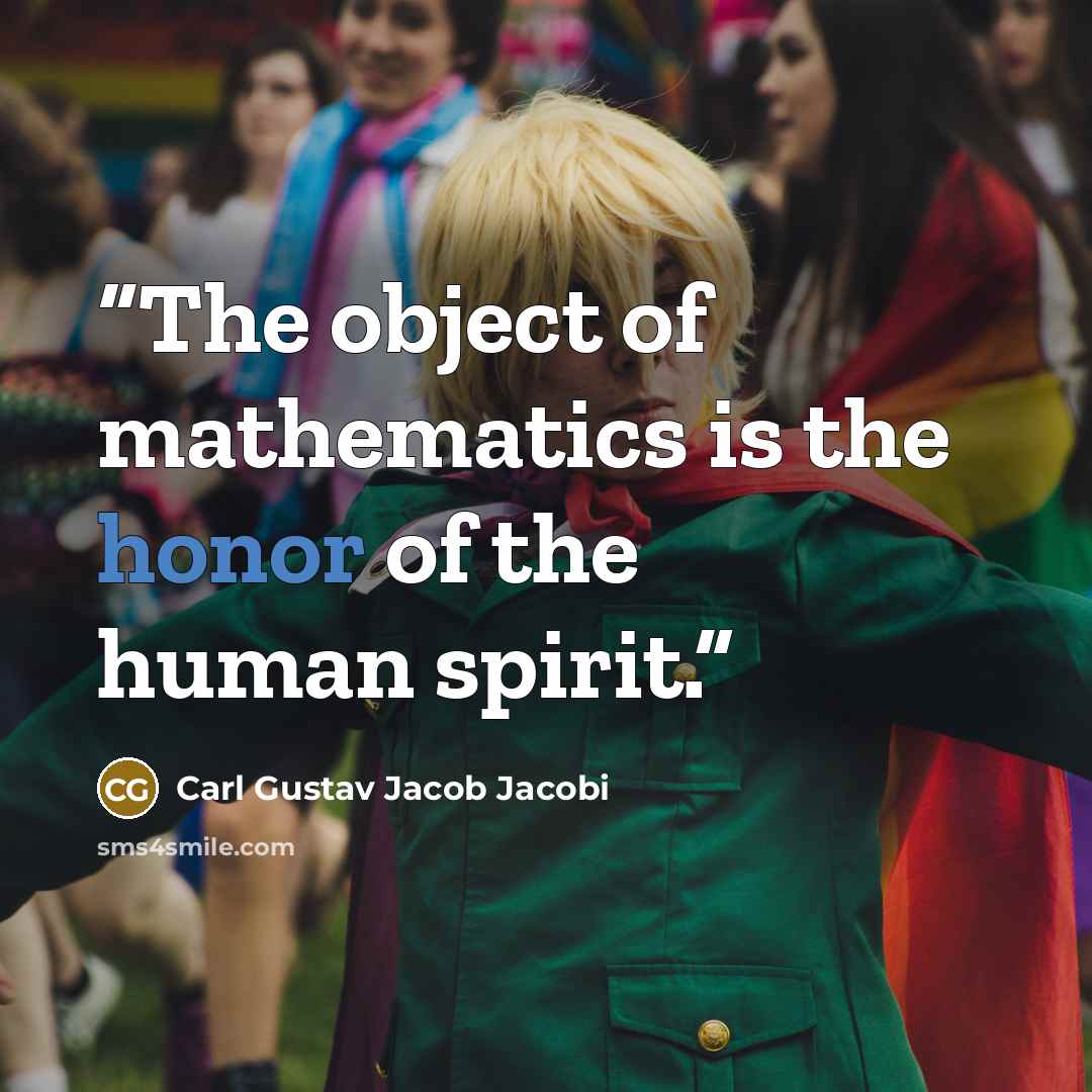 “The object of mathematics is the honor of the human spirit.” quote by Carl Gustav Jacob Jacobi