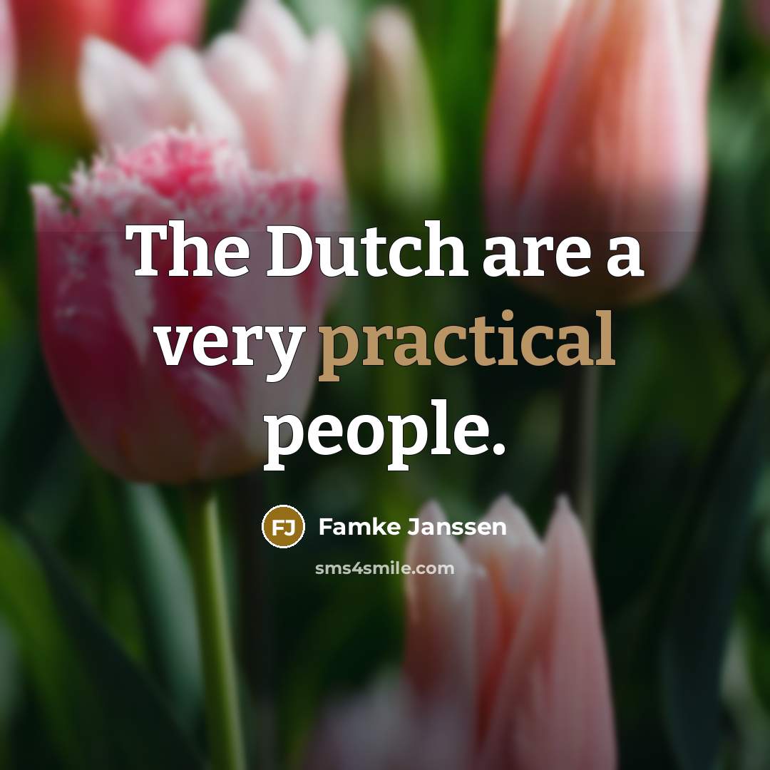 “The Dutch are a very practical people.” quote by Famke Janssen