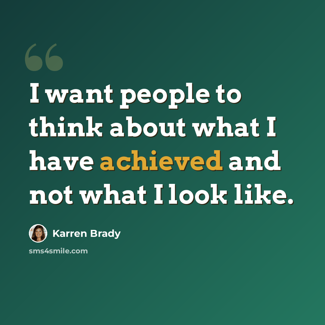 “I want people to think about what I have achieved and not what I look like.” quote by Karren Brady