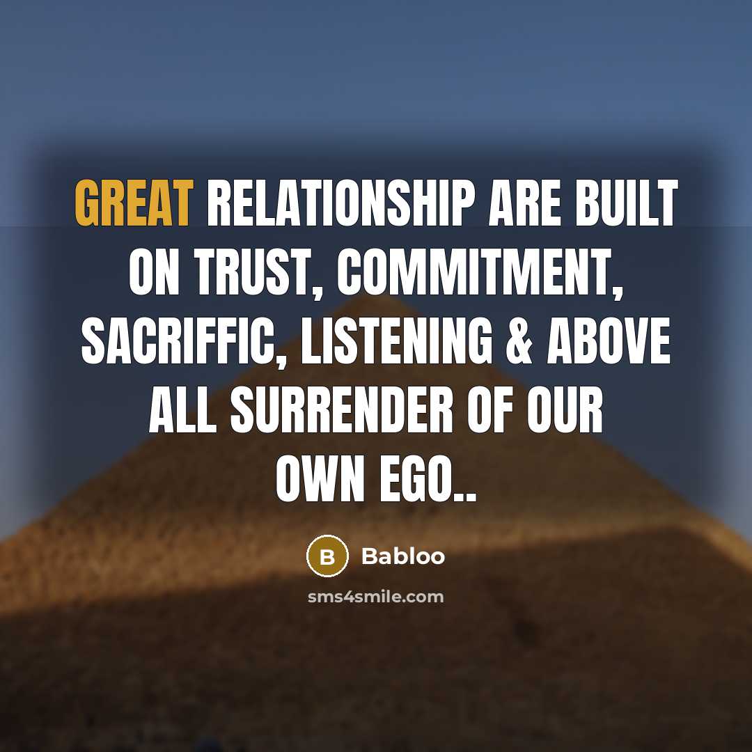 “Great Relationship are built on Trust, commitment, Sacriffic, listening & above all surrender of our own Ego..” quote by Babloo