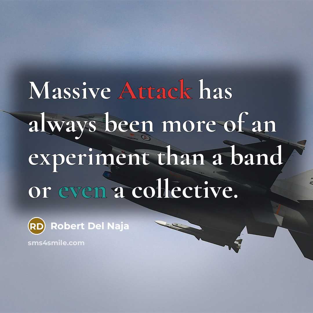 “Massive Attack has always been more of an experiment than a band or even a collective.” quote by Robert Del Naja