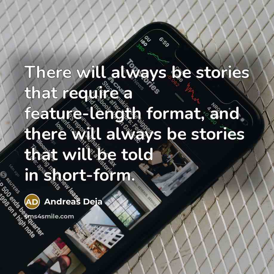 “There will always be stories that require a feature-length format, and there will always be stories that will be told in short-form.” quote by Andreas Deja