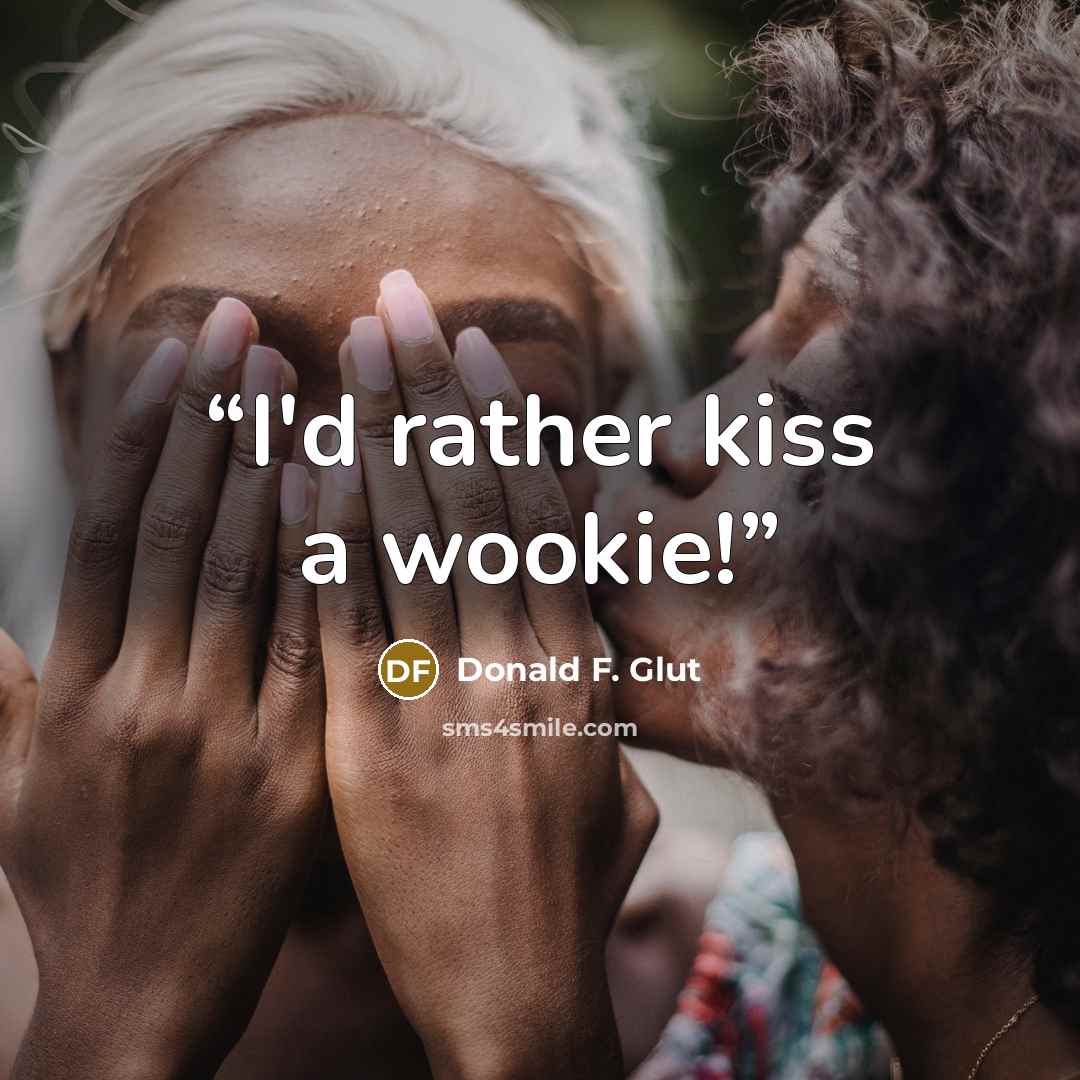 “I'd rather kiss a wookie!” quote by Donald F. Glut