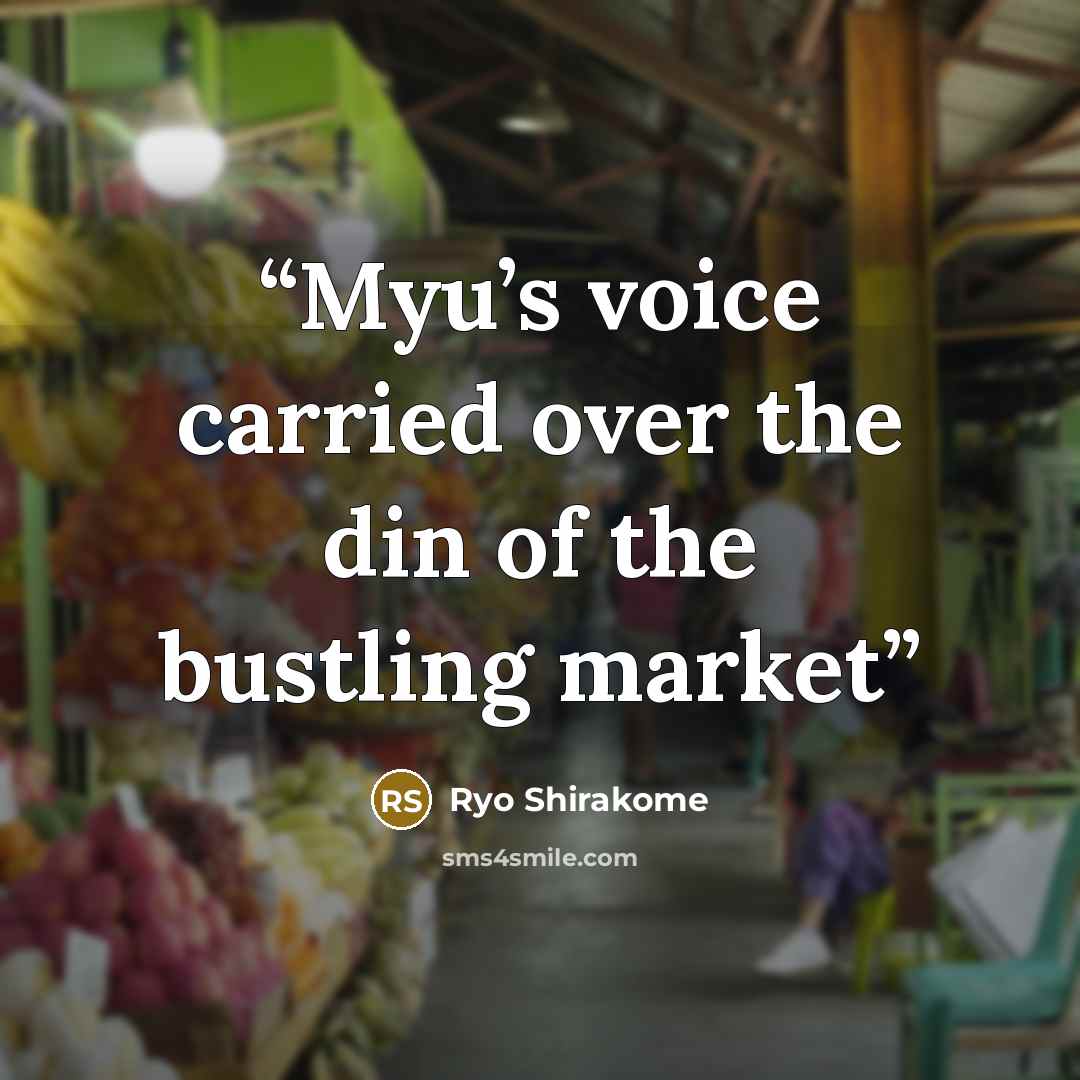 “Myu’s voice carried over the din of the bustling market” quote by Ryo Shirakome