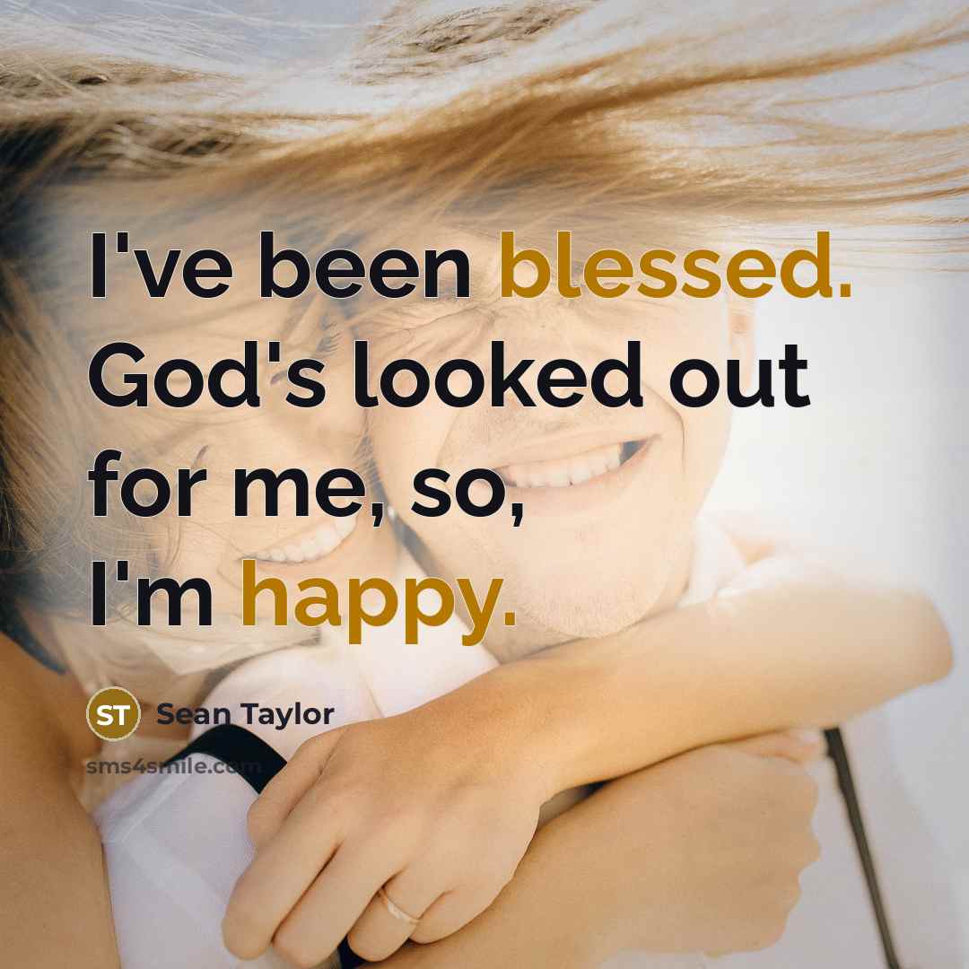 “I've been blessed. God's looked out for me, so, I'm happy.” quote by Sean Taylor
