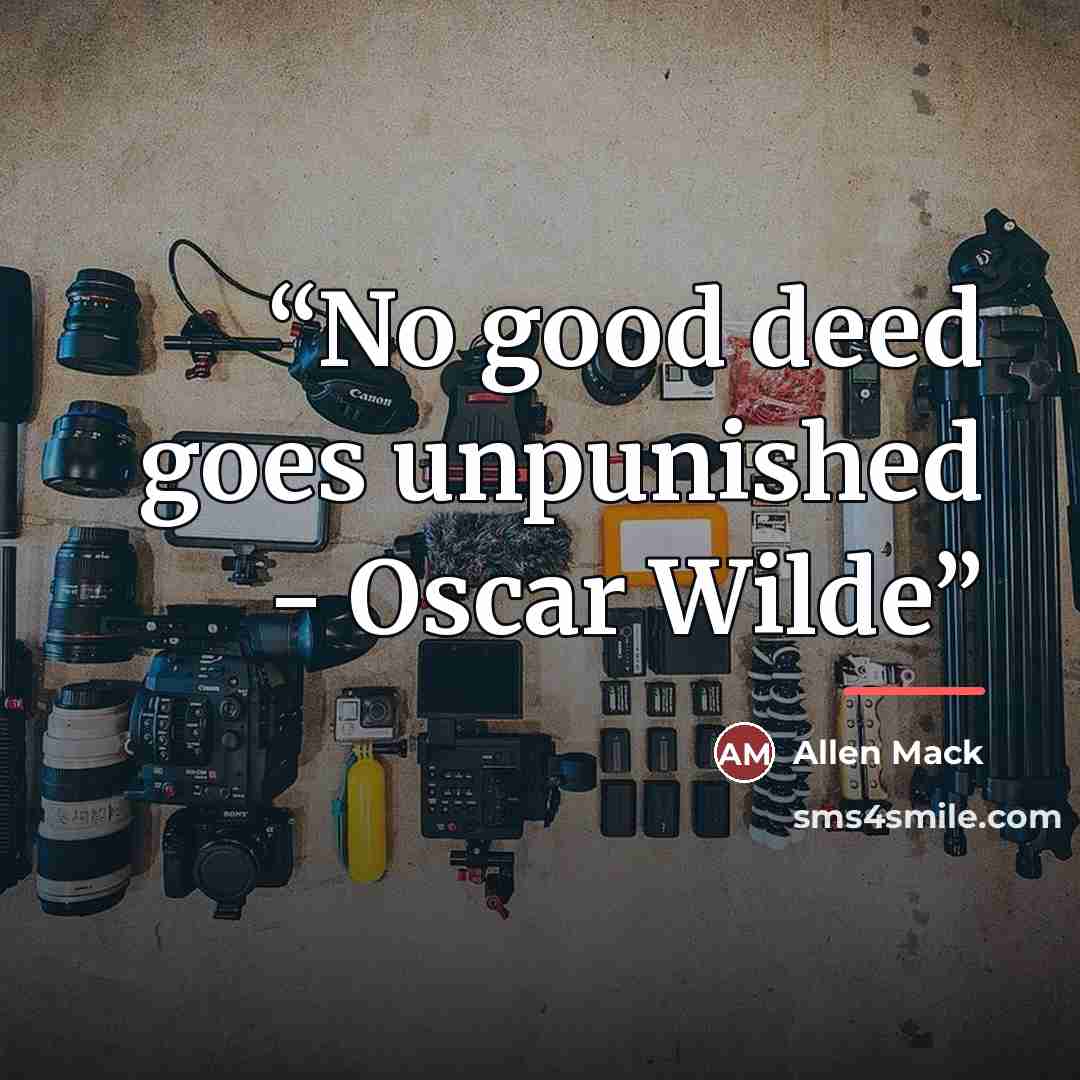 “No good deed goes unpunished - Oscar Wilde” quote by Allen Mack