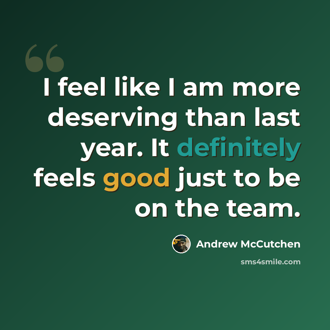 “I feel like I am more deserving than last year. It definitely feels good just to be on the team.” quote by Andrew McCutchen