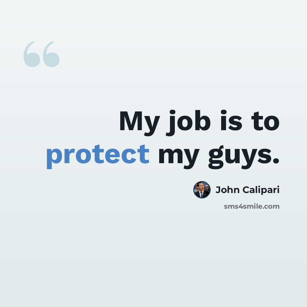 “My job is to protect my guys.” quote by John Calipari