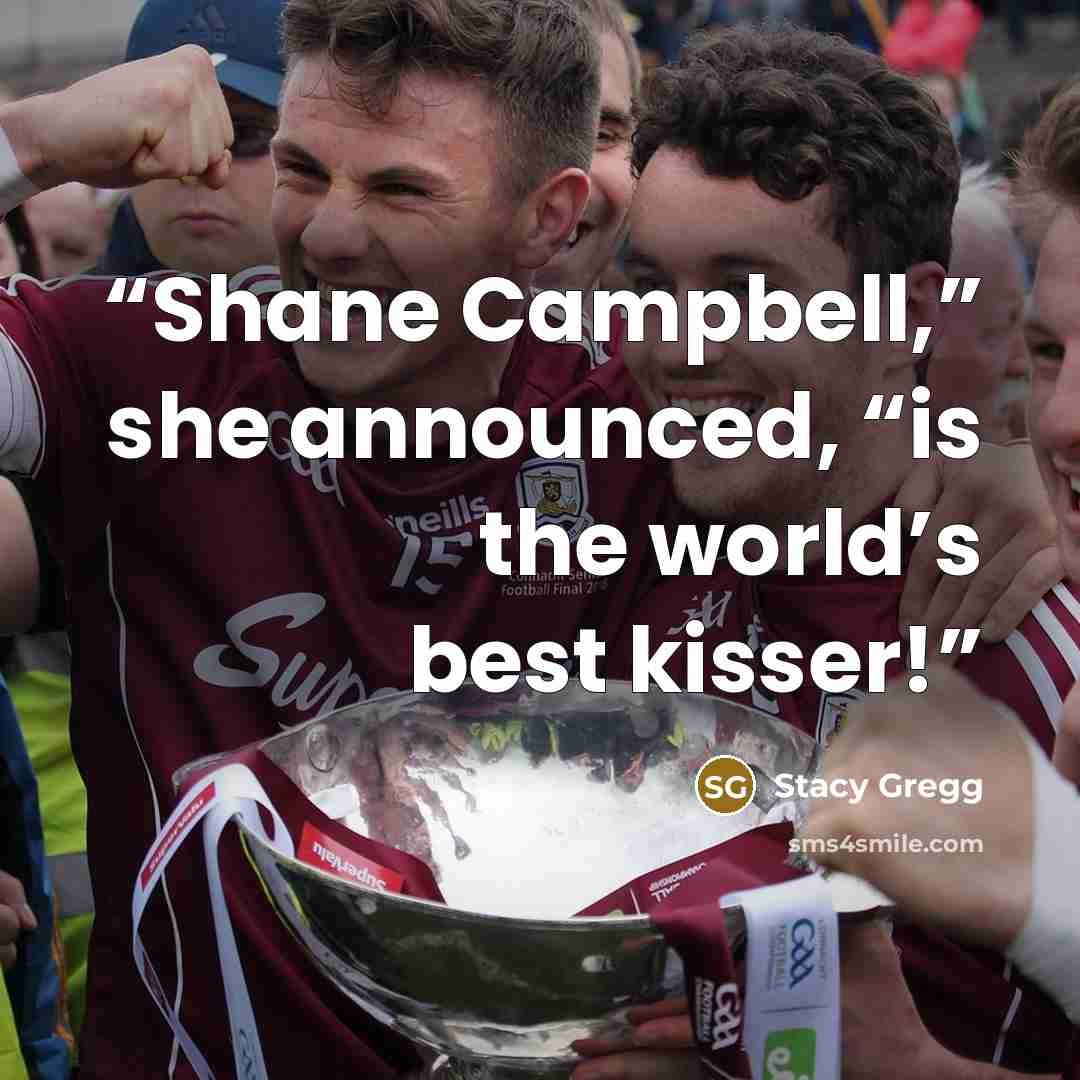 “Shane Campbell,” she announced, “is the world’s best kisser!” quote by Stacy Gregg
