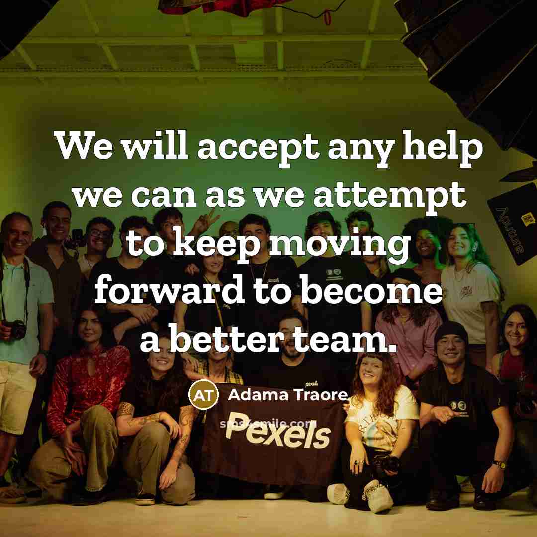 “We will accept any help we can as we attempt to keep moving forward to become a better team.” quote by Adama Traore