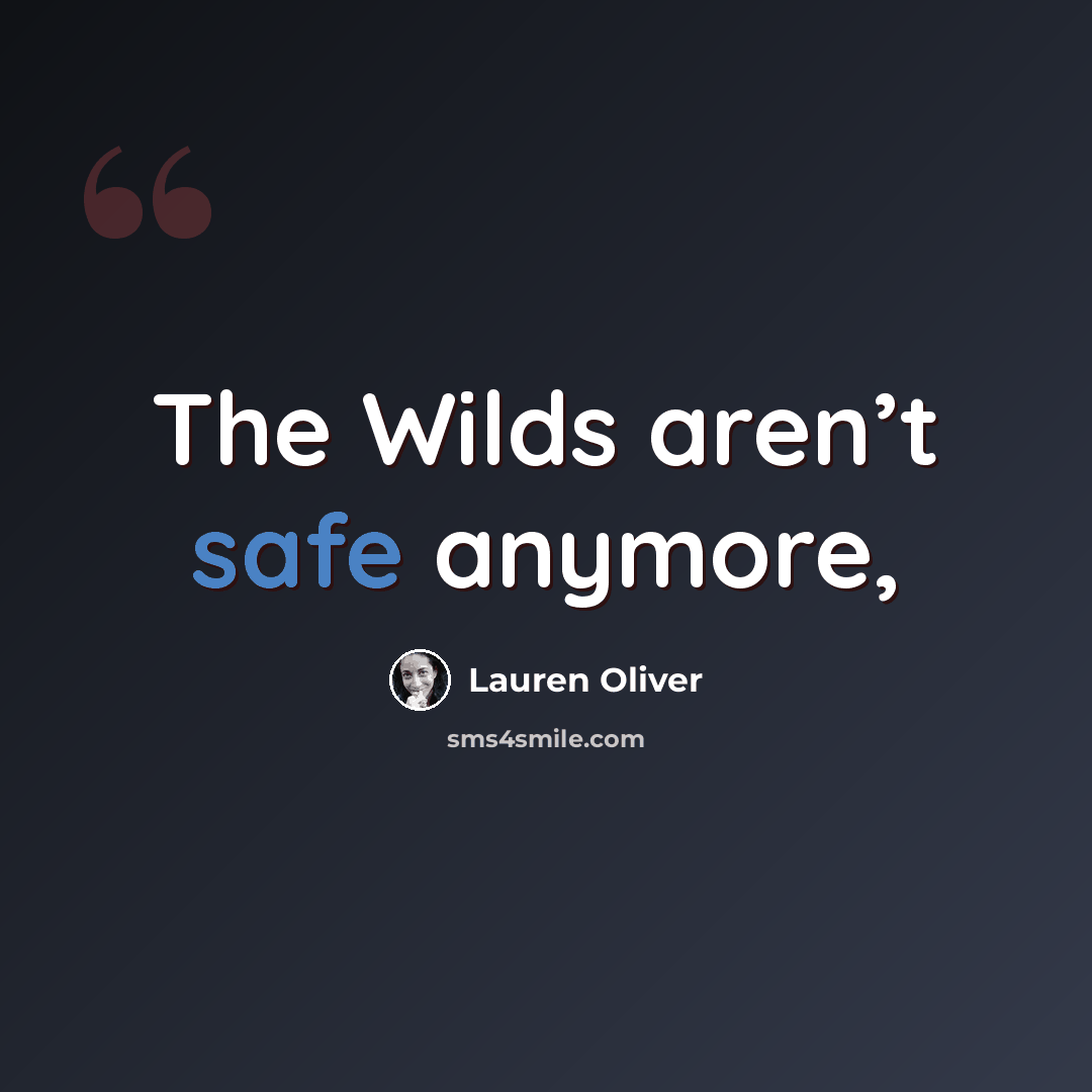“The Wilds aren’t safe anymore,” quote by Lauren Oliver