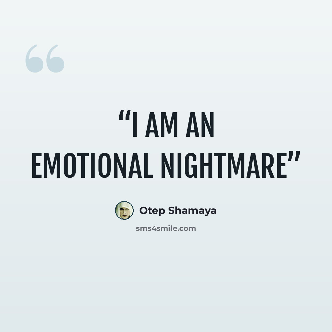 “I am an emotional nightmare” quote by Otep Shamaya