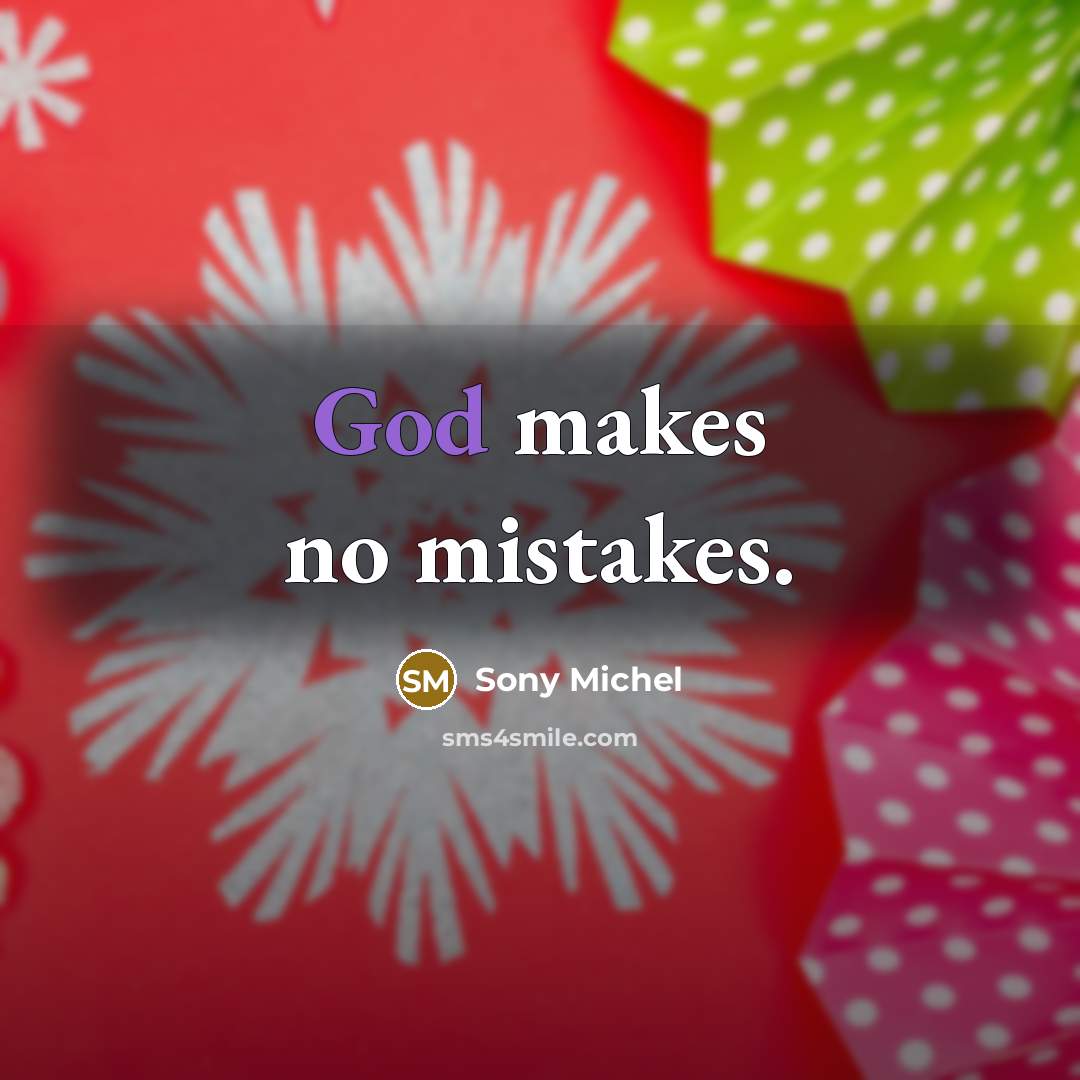 “God makes no mistakes.” quote by Sony Michel