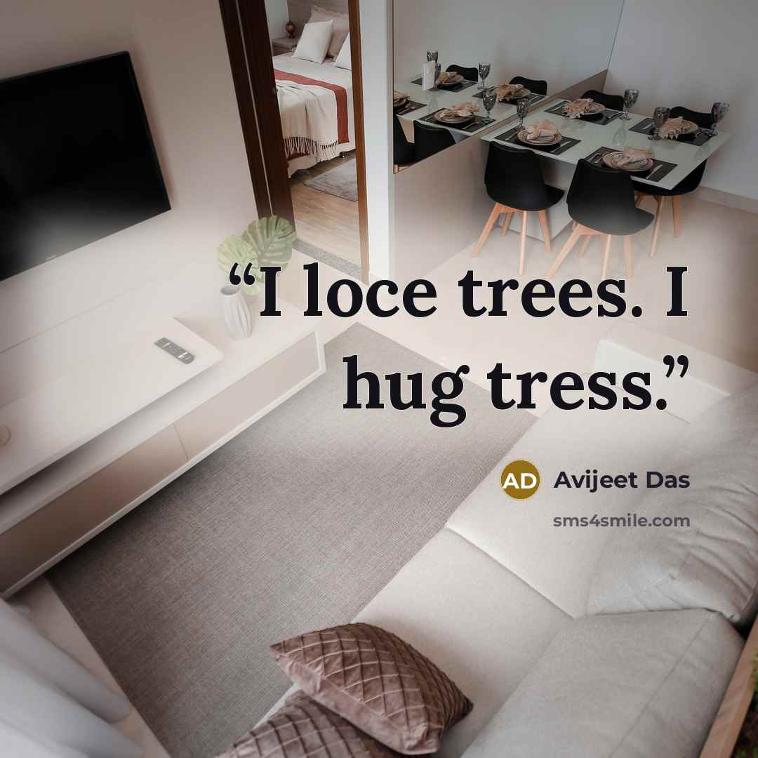 “I loce trees. I hug tress.” quote by Avijeet Das