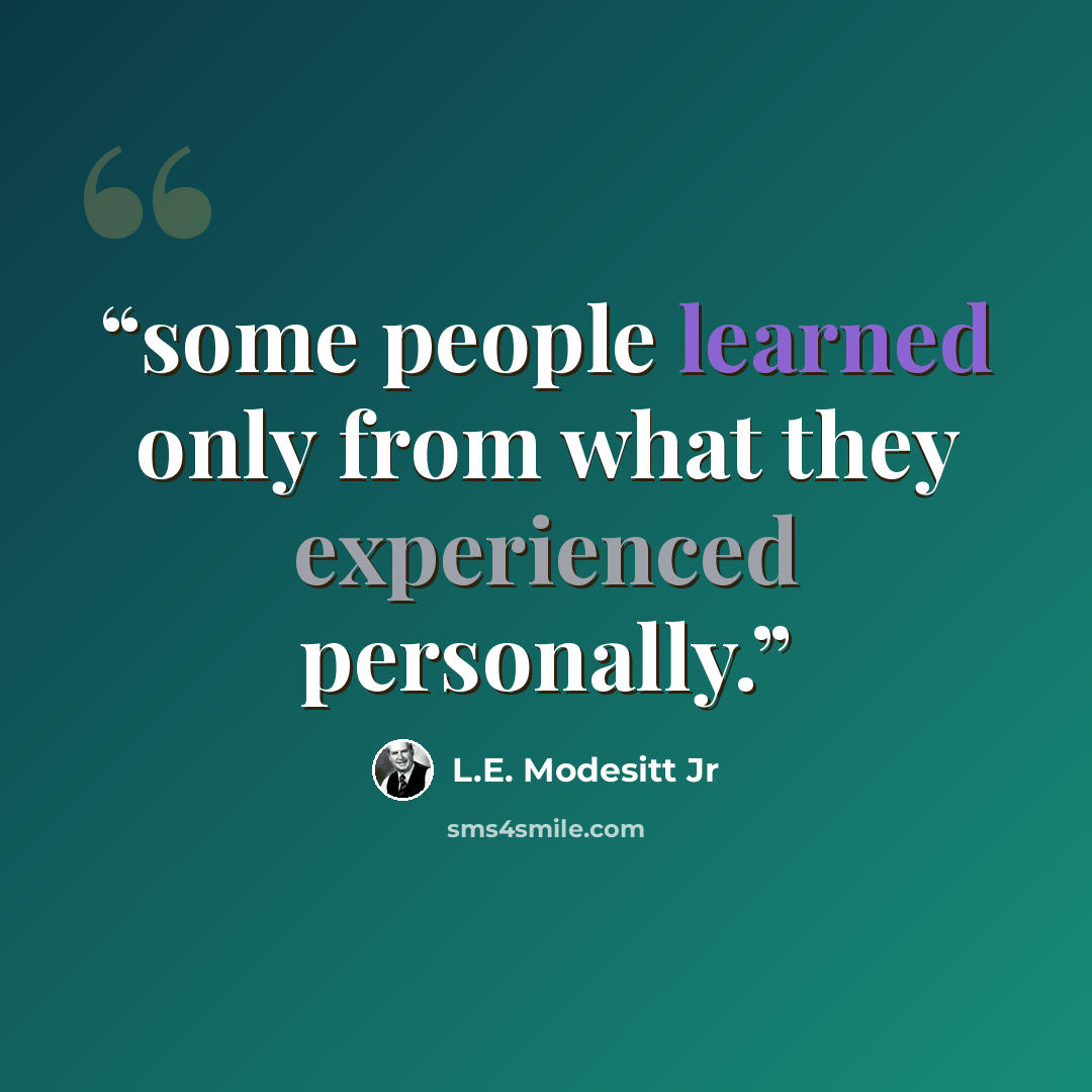 “some people learned only from what they experienced personally.” quote by L.E. Modesitt Jr