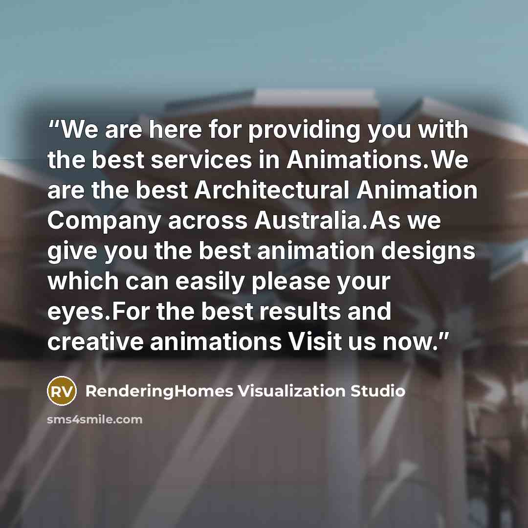 “We are here for providing you with the best services in Animations.We are the best Architectural Animation Company across Australia.As we give you the best animation designs which can easily please your eyes.For the best results and creative animations Visit us now.” quote by RenderingHomes Visualization Studio