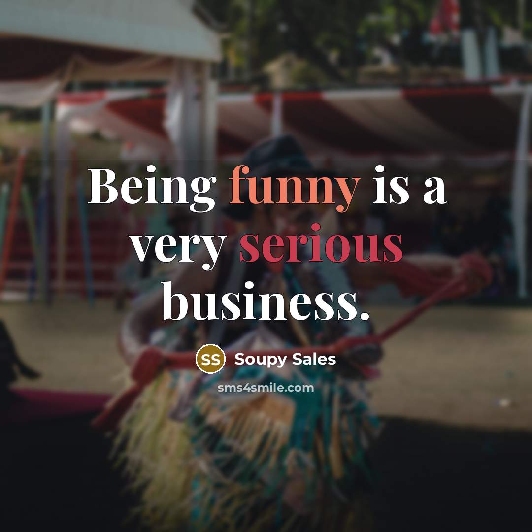 “Being funny is a very serious business.” quote by Soupy Sales