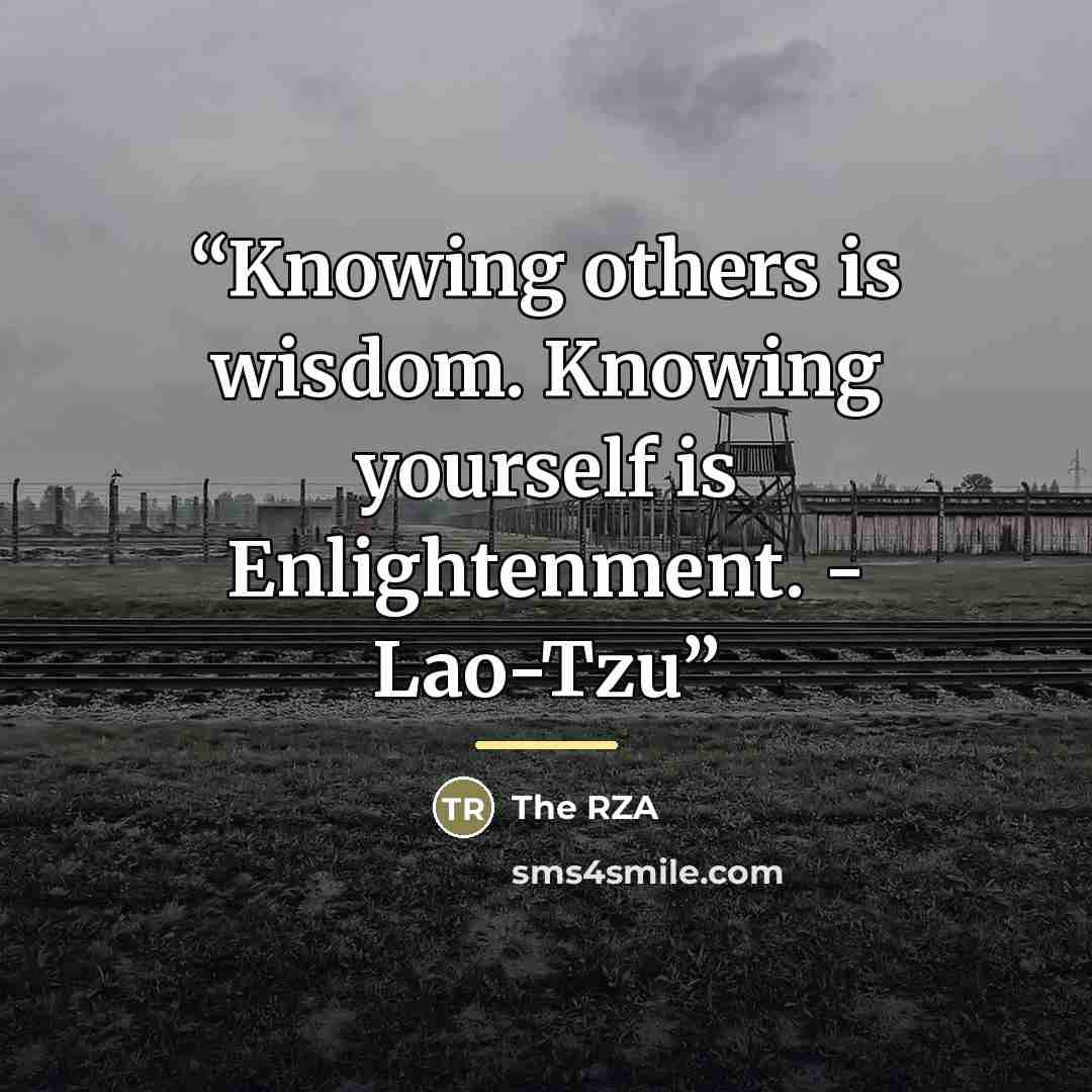 “Knowing others is wisdom. Knowing yourself is Enlightenment. - Lao-Tzu” quote by The RZA