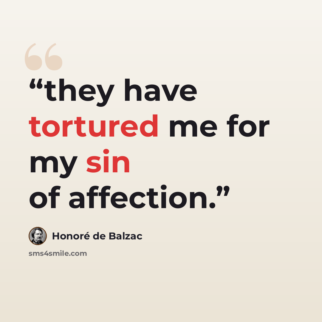 “they have tortured me for my sin of affection.” quote by Honoré de Balzac