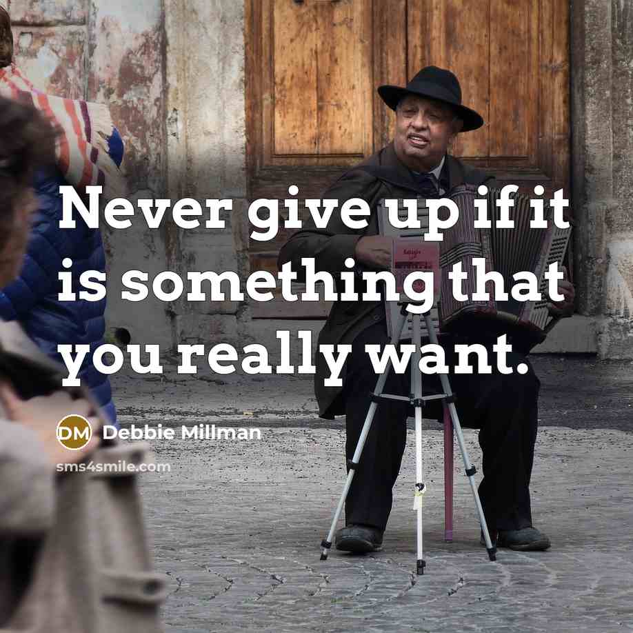 “Never give up if it is something that you really want.” quote by Debbie Millman