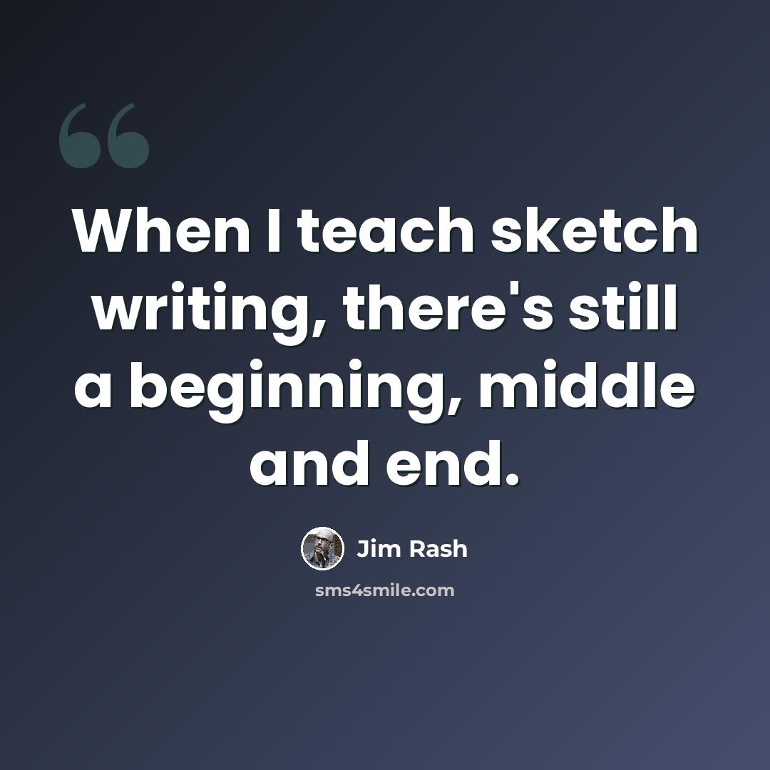 “When I teach sketch writing, there's still a beginning, middle and end.” quote by Jim Rash