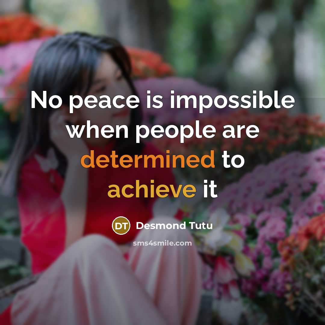 “No peace is impossible when people are determined to achieve it” quote by Desmond Tutu