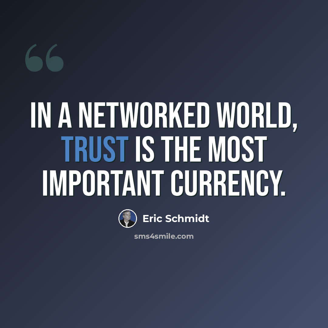 “In a networked world, trust is the most important currency.” quote by Eric Schmidt