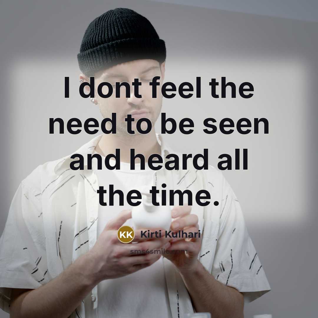 “I dont feel the need to be seen and heard all the time.” quote by Kirti Kulhari