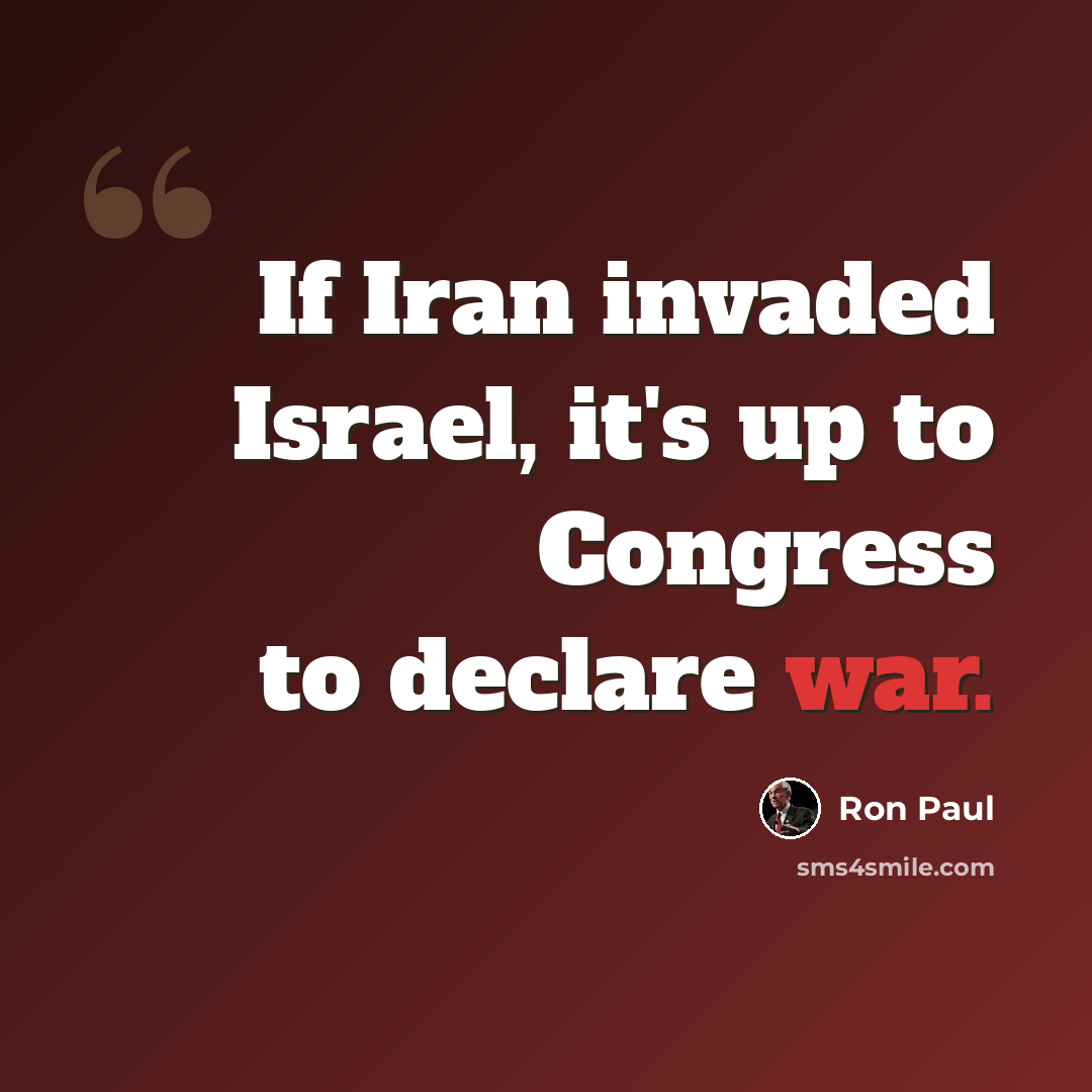“If Iran invaded Israel, it's up to Congress to declare war.” quote by Ron Paul